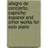 Allegro De Concierto, Capricho Espanol And Other Works For Solo Piano