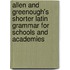 Allen And Greenough's Shorter Latin Grammar For Schools And Academies