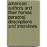 American Authors And Their Homes Personal Descriptions And Interviews
