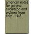 American Notes For General Circulation And Pictures From Italy - 1913