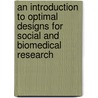An Introduction to Optimal Designs for Social and Biomedical Research door Weng-Kee Wong