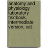 Anatomy and Physiology Laboratory Textbook, Intermediate Version, Cat by Stanley E. Gunstream