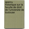 Apercu Historique Sur La Faculte De Droit De L'Universite De Toulouse door Antonin Deloume