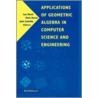 Applications of Geometric Algebra in Computer Science and Engineering door Leo Dorst