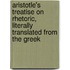 Aristotle's Treatise on Rhetoric, Literally Translated from the Greek
