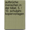 Aufbrüche: Menschen in der Bibel. 5. / 10. Schuljahr. Kopiervorlagen door Onbekend