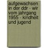 Aufgewachsen In Der Ddr - Wir Vom Jahrgang 1955 - Kindheit Und Jugend