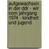 Aufgewachsen In Der Ddr - Wir Vom Jahrgang 1974 - Kindheit Und Jugend