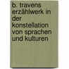 B. Travens Erzählwerk in der Konstellation von Sprachen und Kulturen by Unknown