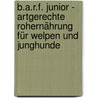 B.A.R.F. Junior - Artgerechte Rohernährung für Welpen und Junghunde door B.R. Messika
