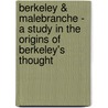 Berkeley & Malebranche - A Study In The Origins Of Berkeley's Thought by A.A. Luce
