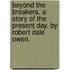 Beyond The Breakers. A Story Of The Present Day. By Robert Dale Owen.