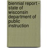 Biennial Report - State Of Wisconsin Department Of Public Instruction door Instruction Wisconsin. Dept