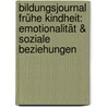 Bildungsjournal Frühe Kindheit: Emotionalität & soziale Beziehungen door Onbekend