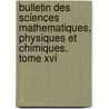 Bulletin Des Sciences Mathematiques, Physiques Et Chimiques. Tome Xvi by De M. le Baron de Ferussac