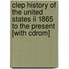 Clep History Of The United States Ii 1865 To The Present [with Cdrom] door Staff of Research Education Association
