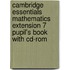 Cambridge Essentials Mathematics Extension 7 Pupil's Book With Cd-Rom