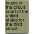 Cases In The Circuit Court Of The United States For The Third Circuit