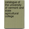 Catalogue Of The University Of Vermont And State Agricultural College door Columbia University