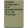 Christian Morgenstern - Eine Schreibwerkstatt für 8- bis 12-Jährige door Onbekend
