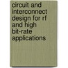 Circuit And Interconnect Design For Rf And High Bit-Rate Applications by John R. Long