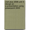 Clait Plus 2006 Unit 5 Design An E-Presentation Using Powerpoint 2003 door Cia Training Ltd