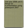 Clait Plus 2006 Unit 5 Design An E-Presentation Using Powerpoint 2007 by Cia Training Ltd