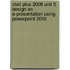 Clait Plus 2006 Unit 5 Design An E-Presentation Using Powerpoint 2010