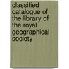 Classified Catalogue Of The Library Of The Royal Geographical Society door Royal Geographical Societ Matthew Evans