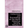 Collections And Proceedings Of The Maine Historical Society, Volume V by Unknown
