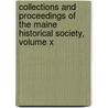 Collections And Proceedings Of The Maine Historical Society, Volume X door Maine Historical Society
