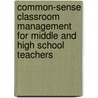Common-Sense Classroom Management for Middle and High School Teachers door Jill A. Lindberg