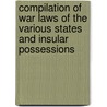 Compilation Of War Laws Of The Various States And Insular Possessions door . Anonymous