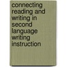 Connecting Reading And Writing In Second Language Writing Instruction door Alan Hirvela