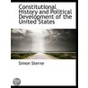Constitutional History And Political Development Of The United States by Simon Sterne