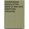 Constitutional History Of The State Of New York [Electronic Resource] door John Hampden Dougherty