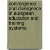 Convergence And Divergence In European Education And Training Systems door Tom Leney