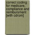 Correct Coding For Medicare, Compliance And Reimbursment [with Cdrom]