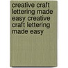 Creative Craft Lettering Made Easy Creative Craft Lettering Made Easy door Marie Browning