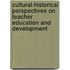 Cultural-Historical Perspectives On Teacher Education And Development
