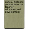 Cultural-Historical Perspectives On Teacher Education And Development door Viv Ellis