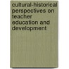 Cultural-Historical Perspectives On Teacher Education And Development door Onbekend