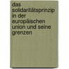 Das Solidaritätsprinzip in der Europäischen Union und seine Grenzen door Peter Gussone