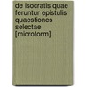 De Isocratis Quae Feruntur Epistulis Quaestiones Selectae [Microform] door Woyte Curt