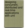 Designing Concurrent, Distributed And Real-Time Applications With Uml by Hassan Gomaa