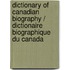 Dictionary of Canadian Biography / Dictionaire Biographique Du Canada