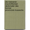 Die Kleineren Inschriftlichen Denkmaler Des Bonner Provinzial-Museums door Klein Josef