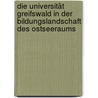 Die Universität Greifswald in der Bildungslandschaft des Ostseeraums door Onbekend