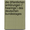 Die öffentlichen Anhörungen (' Hearings') des Deutschen Bundestages door Friedrich Walter Appoldt
