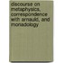 Discourse On Metaphysics, Correspondence With Arnauld, And Monadology